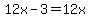 12x-3=12x