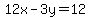 12x-3y=12