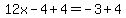 12x-4%2B4=+-3%2B4