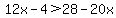 12x-4%3E28-20x