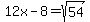 12x-8=sqrt%2854%29