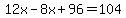 12x-8x%2B96=104