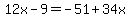 12x-9=-51%2B34x
