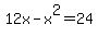 12x-x%5E2+=+24