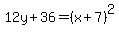 12y%2B36=%28x%2B7%29%5E2