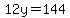 12y=144