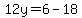 12y=6-18