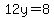 12y=8