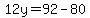12y=92-80