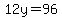 12y=96
