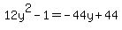 12y%5E2-1=-44y%2B44