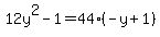 12y%5E2-1=44%28-y%2B1%29