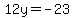 12y+=+-23