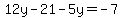 12y-21-5y=+-7