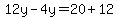 12y-4y=20%2B12