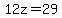 12z=29