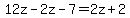 12z-2z-7=+2z%2B2