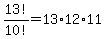 13%21%2F10%21+=+13%2A12%2A11