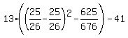 13%28%2825%2F26-25%2F26%29%5E2-625%2F676%29-41
