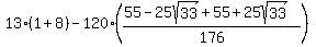 13%281%2B8%29+-+120%28%2855+-+25sqrt%2833%29%2B+55+%2B+25sqrt%2833%29%29%2F176%29
