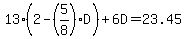13%282-%285%2F8%29D%29%2B6D=23.45