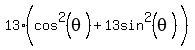 13%28cos%5E2%28theta%29%5E%22%22%2B13sin%5E2%28theta%29%29
