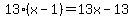 13%28x-1%29=13x-13