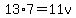 13%2A7=11v