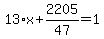 13%2Ax%2B2205%2F47=1