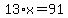 13%2Ax=91