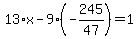 13%2Ax-9%28-245%2F47%29=1