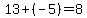 13%2B%28-5%29=8