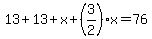 13%2B13%2Bx%2B%283%2F2%29x=76