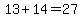 13%2B14=27