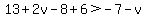 13%2B2v-8%2B6%3E-7-v