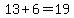 13%2B6+=+19