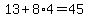 13%2B8%2A4=45
