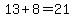 13%2B8=21