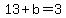 13%2Bb=3