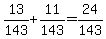 13%2F143%2B11%2F143=24%2F143