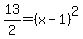 13%2F2=%28x-1%29%5E2