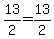 13%2F2=13%2F2