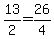 13%2F2=26%2F4