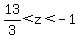 13%2F3%3Cz%3C-1