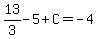 13%2F3-5%2BC=-4