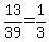 13%2F39=1%2F3