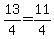 13%2F4=11%2F4