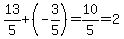 13%2F5%2B%28-3%2F5%29=10%2F5=2