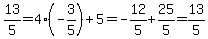 13%2F5=4%28-3%2F5%29%2B5=-12%2F5%2B25%2F5=13%2F5