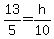 13%2F5+=+h%2F10